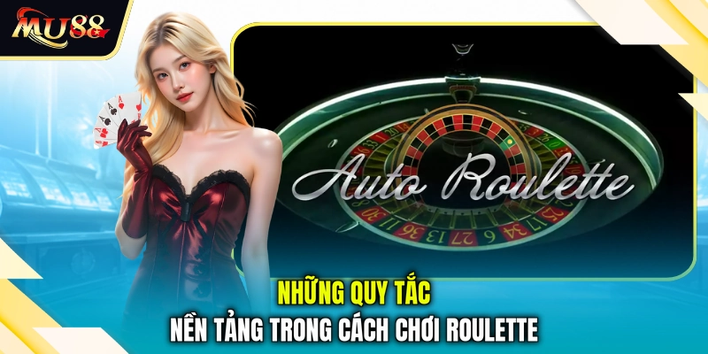 Những quy tắc nền tảng trong cách chơi Roulette