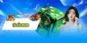 Tài Xỉu MU88 - Top 1 Sảnh Cược Xanh Chín Tặng Code 100K